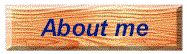 btn_about_me.gif (5077 bytes)